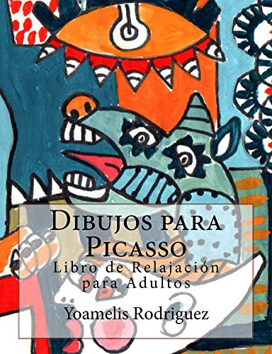 Dibujos para Picasso: Libro de Relajación para Colorear - Adultos