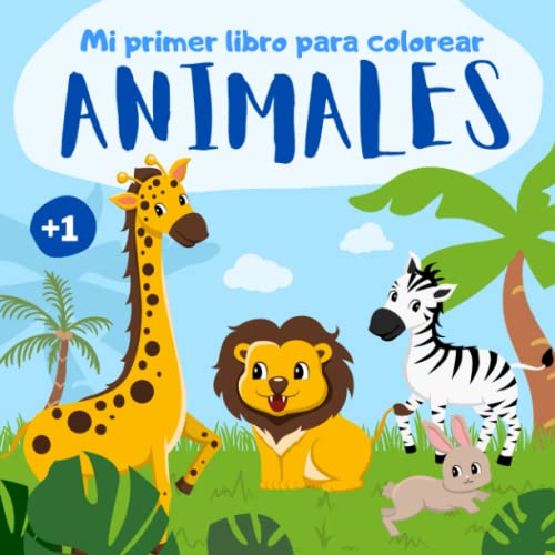 Mi primer libro para colorear Animales: Cuaderno para colorear niños y niñas de 1, 2 y 3 años de edad | 55 dibujos de animales sencillos para niños de preescolar