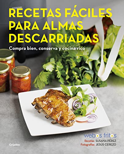 Recetas fáciles para almas descarriadas (Webos Fritos): Compra bien, conserva y cocina rico (Cocina casera)