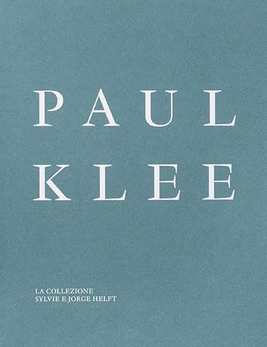 Paul Klee. La collezione Sylvie e Jorge Helft. Ediz. illustrata (Arte e fotografia)