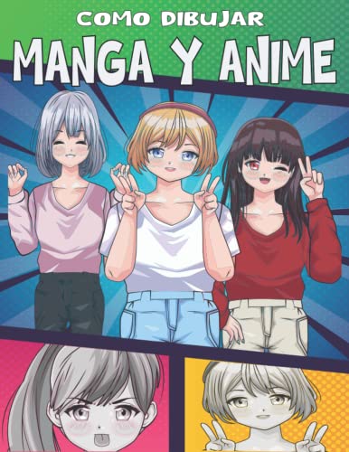 Como Dibujar Manga Y Anime: Libro de dibujar paso a paso para niños, adolescentes y adultos