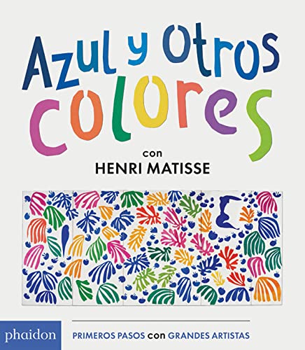 Azul y otros colores: Con Henri Matisse (CHILDRENS BOOKS)