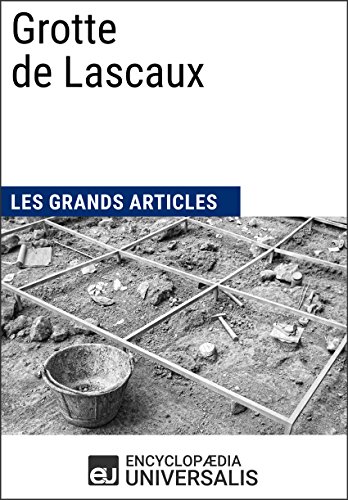 Grotte de Lascaux: Les Grands Articles d'Universalis (French Edition)
