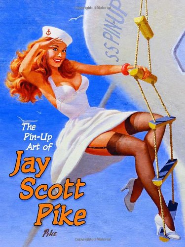 Pin-Up Art of Jay Scott Pike: Volume 1