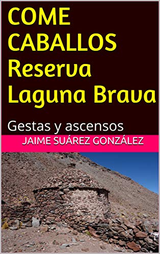 COME CABALLOS Reserva Laguna Brava: Gestas y ascensos
