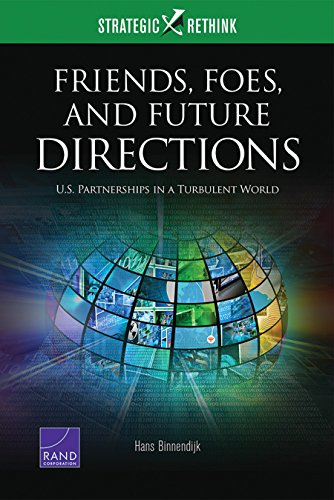 Friends, Foes, and Future Directions: U.S. Partnerships in a Turbulent World: Strategic Rethink (RR-1210-RC) (English Edition)