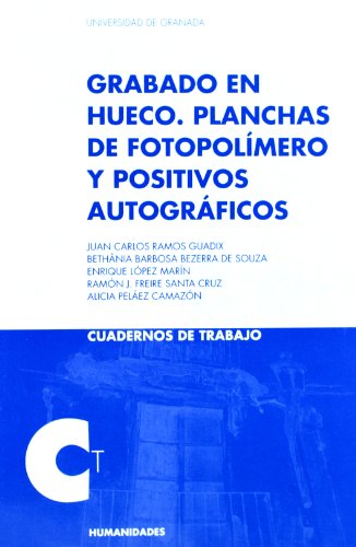 Grabado en Hueco: Planchas de fotopolímero y positivos autográficos (Cuadernos de Trabajo/ Humanidades)