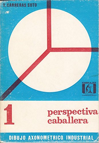 Dibujo axonometrico industrial. Primera parte: perspectiva caballera