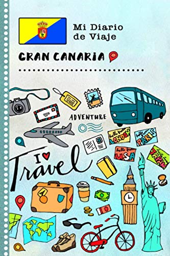 Gran Canaria Mi Diario de Viaje: Libro de Registro de Viajes Guiado Infantil - Cuaderno de Recuerdos de Actividades en Vacaciones para Escribir, Dibujar, Afirmaciones de Gratitud para Niños y Niñas