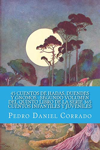 45 Cuentos de Hadas, Duendes y Gnomos Segundo Volumen del Quinto Libro de la Serie: 365 Cuentos Infantiles y Juveniles: Volume 2