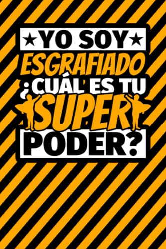 Cuaderno Líneas: Yo soy esgrafiado ¿Cuál es tu super poder?