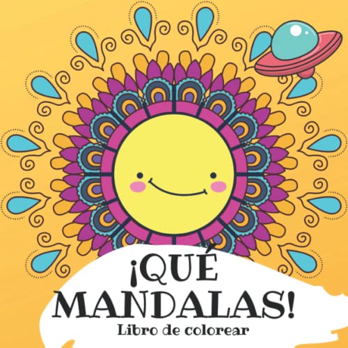 ¡Qué mandalas!: 50 Mandalas diseñados para sorprender a los niños con Caramelos, donuts, juguetes, animales, dinosaurios... ¡También hay una nave ... ¡Han llegado para entretener a los niños!