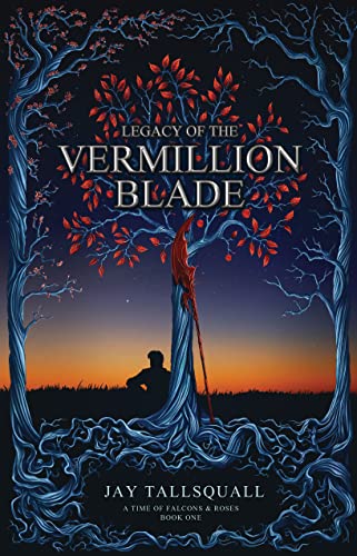 Legacy of the Vermillion Blade: A Time of Falcons and Roses Book One (English Edition)