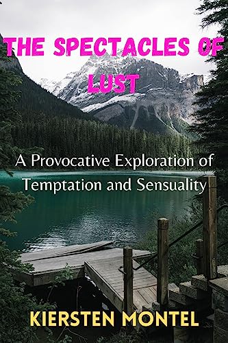 The Spectacles of Lust: A Provocative Exploration of Temptation and Sensuality (English Edition)