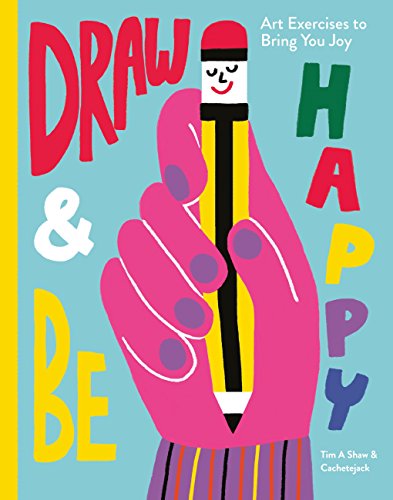 Draw & Be Happy: Art Exercises to Bring You Joy (English Edition)