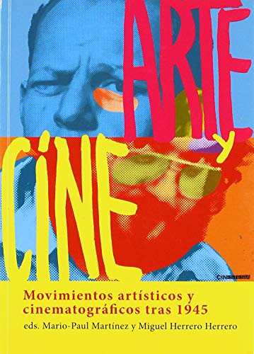 Arte y cine. Movimientos artísticos y cinematográficos tras 1945 (SIN COLECCION)