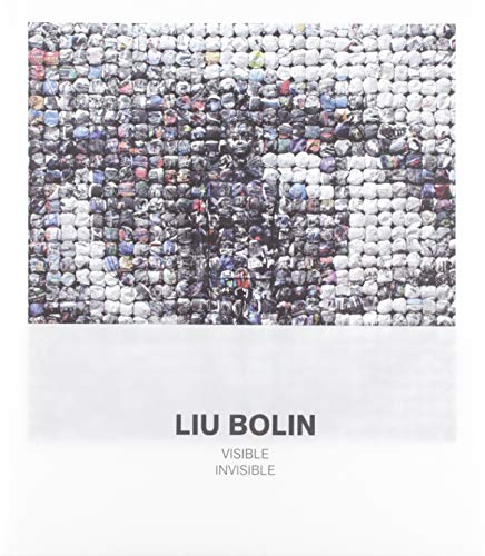 Liu Bolin. Visible invisible. Catalogo della mostra (Milano, 15 maggio-15 settembre 2019). Ediz. illustrata