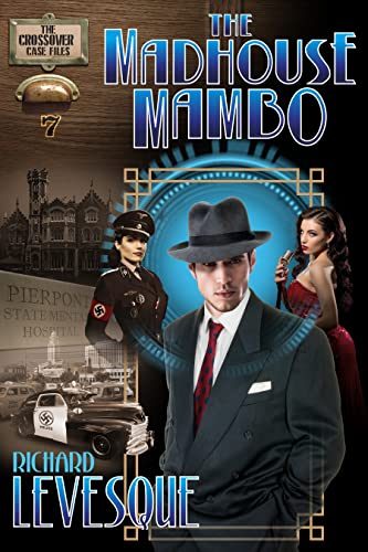 The Madhouse Mambo: A Dieselpunk Adventure (The Crossover Case Files Book 7) (English Edition)