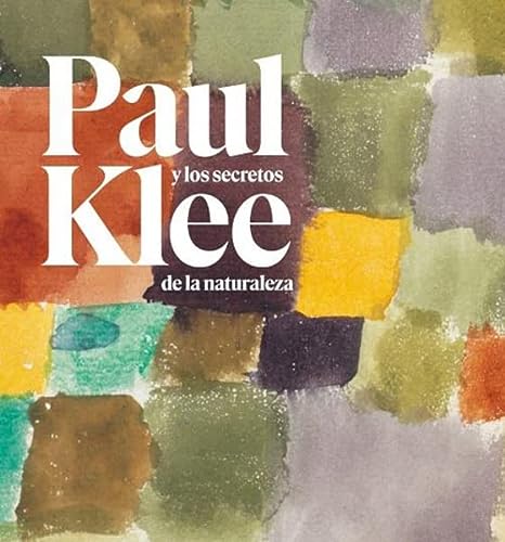 PAUL KLEE Y LOS SECRETOS DE LA NATURALEZA (SIN COLECCION)
