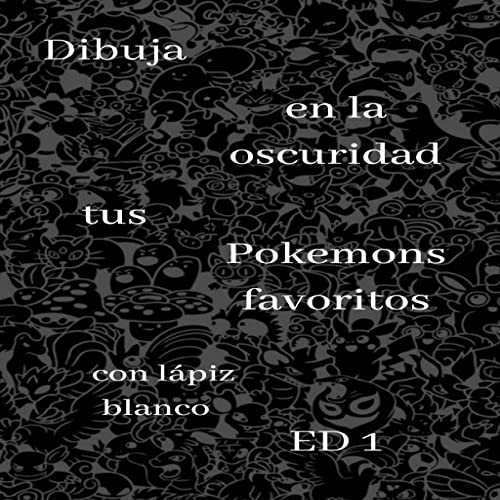 Dibuja en la oscuridad tus pokemons favoritos ED1: Descubre la magia de crear siluetas de Pokémon con lápiz blanco en un fondo negro