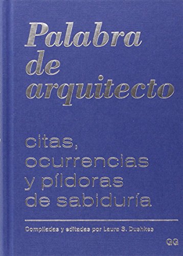 Palabra de arquitecto: Citas, ocurrencias y píldoras de sabiduría (SIN COLECCION)