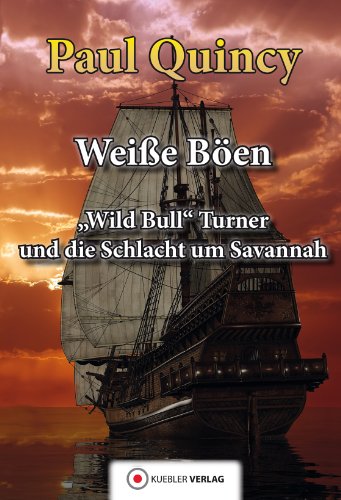 Weiße Böen: Wild Bull Turner und die Schlacht um Savannah (William Turner - Seeabenteuer 5) (German Edition)