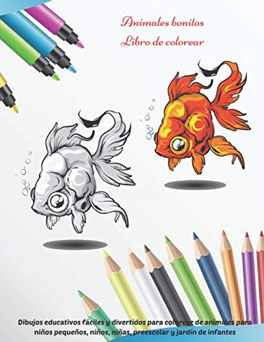 Animales bonitos - Libro de colorear - Dibujos educativos fáciles y divertidos para colorear de animales para niños pequeños, niños, niñas, preescolar ... LIBRO PARA COLOREAR PARA NIÑOS Y NIÑAS