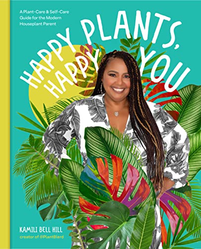 Happy Plants, Happy You: A Plant-Care & Self-Care Guide for the Modern Houseplant Parent (English Edition)