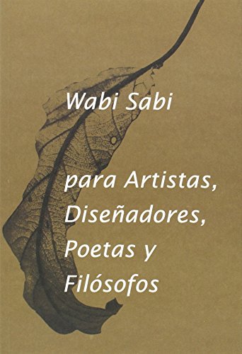 Wabi Sabi para Artistas, Diseñadores, Poetas y Filósofos - 3ª edición (VARIOS)