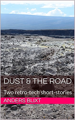 Dust & The Road: Two Dieselpunk Short-stories (Patchwork World Book 1) (English Edition)