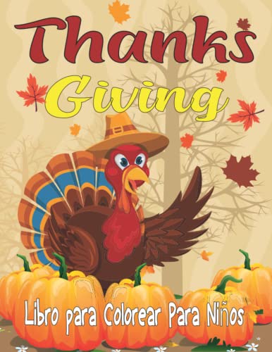 Thanksgiving Libro para Colorear Para Niños: ¡46 lindas y grandes imágenes de hojas de otoño, pavos, calabazas, manzanas, ardilla, bellotas y más! ¡Para niños pequeños, niños y preescolares !