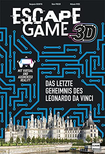 Escape Game 3D - Leonardo da Vincis letztes Geheimnis: Neue historische Escape-Szenarien, detailreich illustriert. Über QR-Code erhält der Leser ... die Orientierung in Raum und Zeit erfordern.