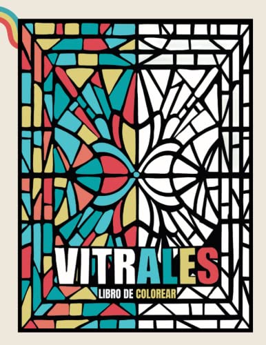 VITRALES: Un libro de colorear vidrieras inspiradas en las más bellas de Europa