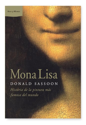 Mona Lisa: Historia de la pintura más famosa del mundo (Ares y Mares)
