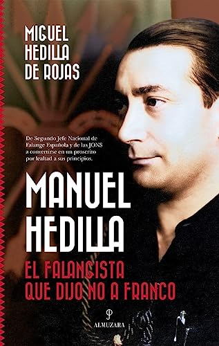 Manuel Hedilla; El falangista que dijo no a Franco (Memorias y biografías)