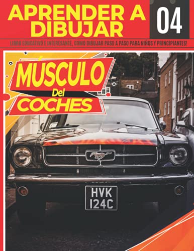 Aprender A dibujar coches del músculo 04: Libro educativo e interesante, como dibujar paso a paso para niños y principiantes!: Dibuja grandes ... | Regalo de navidad y regreso a clases