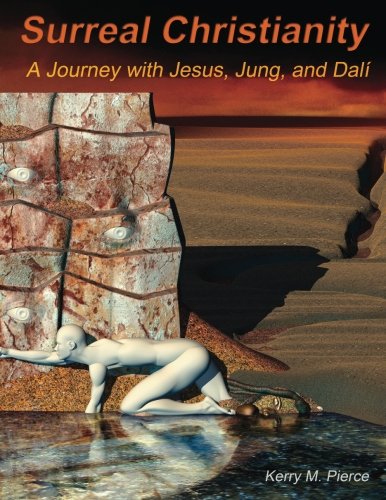 Surreal Christianity: A Journey with Jesus, Jung, and Dali