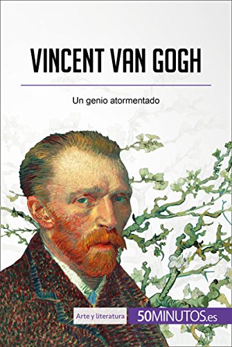Vincent van Gogh: Un genio atormentado (Arte y literatura)