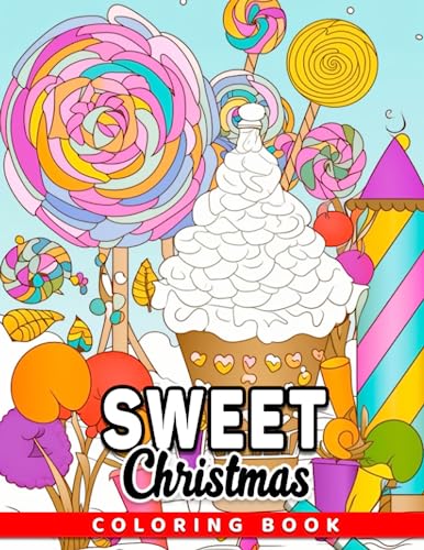 Sweet Christmas Coloring Book: Fun And Easy Coloring Pages In Cute Style For All Ages To Relax And Unwind