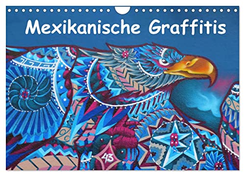 Mexikanische Graffitis (Wandkalender 2024 DIN A4 quer), CALVENDO Monatskalender: Lateinamerika ohne Mexiko ist wie ein Vogel ohne Flügel. Die ... farblich weiter. Liebe und Leidenschaft sin