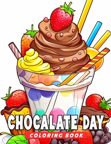 Chocalate Day Coloring Book: Valentine's gifts for all ages: 30 excellent coloring pages with chocolate patterns for relaxation, perfect for kids and adults.