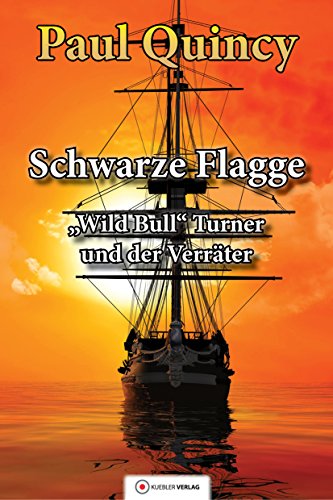 Schwarze Flagge: Band 1 - William Turner und der Verräter (William Turner - Seeabenteuer) (German Edition)