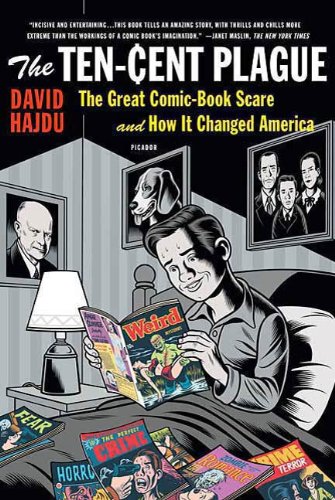 The Ten-Cent Plague: The Great Comic-Book Scare and How It Changed America (English Edition)