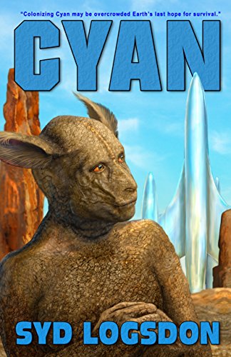 Cyan: [Colonizing Cyan may be overcrowded Earth’s last hope for survival.] (English Edition)