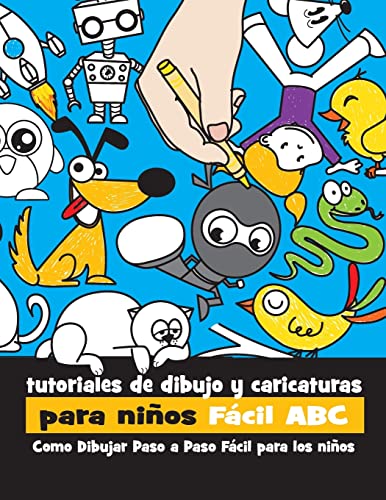 Tutoriales de Dibujo y Caricaturas Para Niños Fácil ABC: Como Dibujar Paso a Paso Fácil Para los Niños: Volume 1