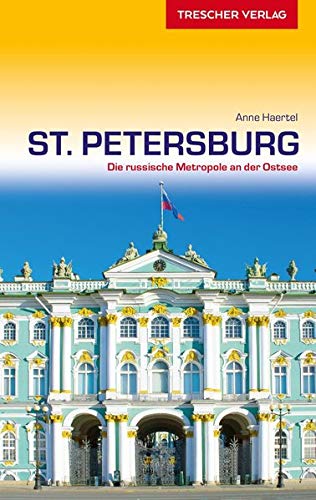 Reiseführer St. Petersburg: Die russische Metropole an der Ostsee