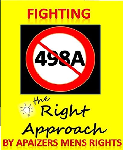 Fighting 498a IPC - The Right Approach: Techniques to fight against 498a IPC (English Edition)