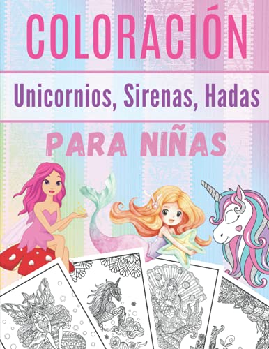 Coloración Unicornios, Sirenas, Hadas Para Niñas: Libro De Colorear Para Niñas | Mandalas Para Colorear Niños | Mandalas Anti Estrés | Dibujo Relajante Para Colorear Para Los Niños.
