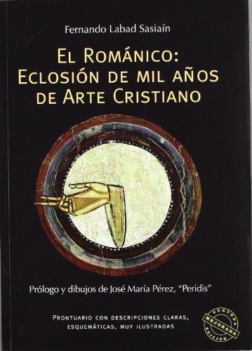 El Románico. Eclosión de mil años de arte cristiano (SIN COLECCION)