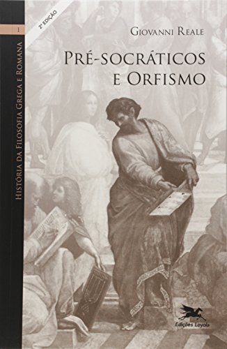 História da Filosofia Grega e Romana I. Pré-socráticos e Orfismo (Em Portuguese do Brasil)